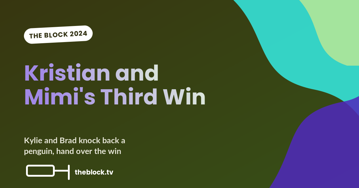 The Block 2024: Kylie and Brad Knock Back a Penguin and Hand Kristian and Mimi Their Third Win