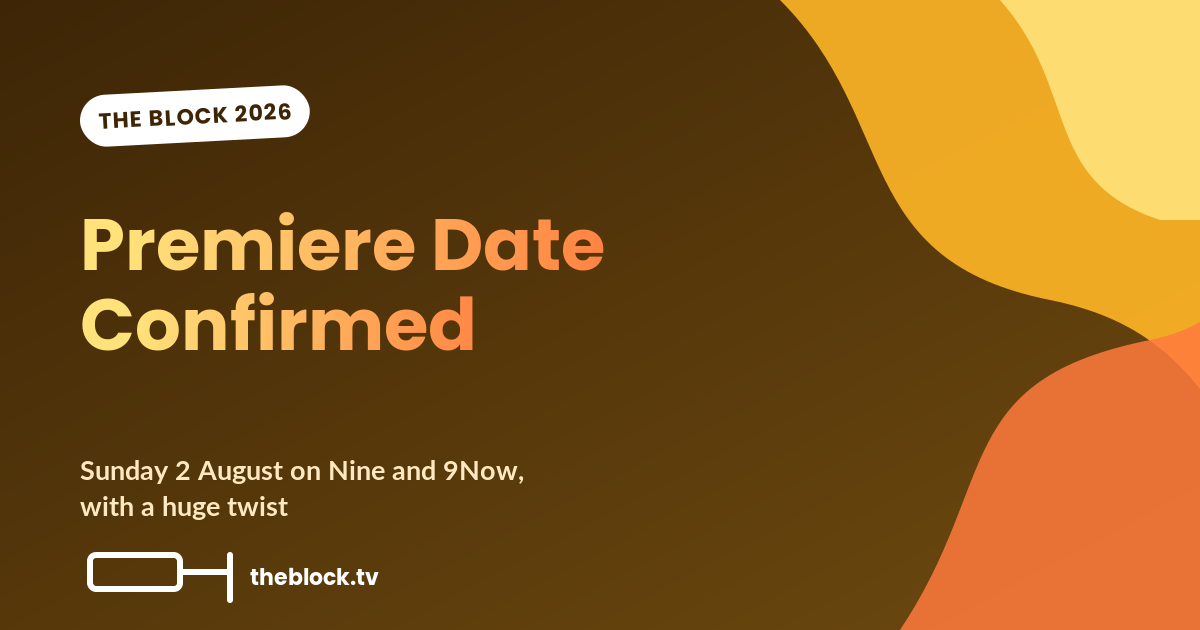 The Block 2026 Premiere Date Confirmed: Sunday 2 August (And There’s a Huge Twist)