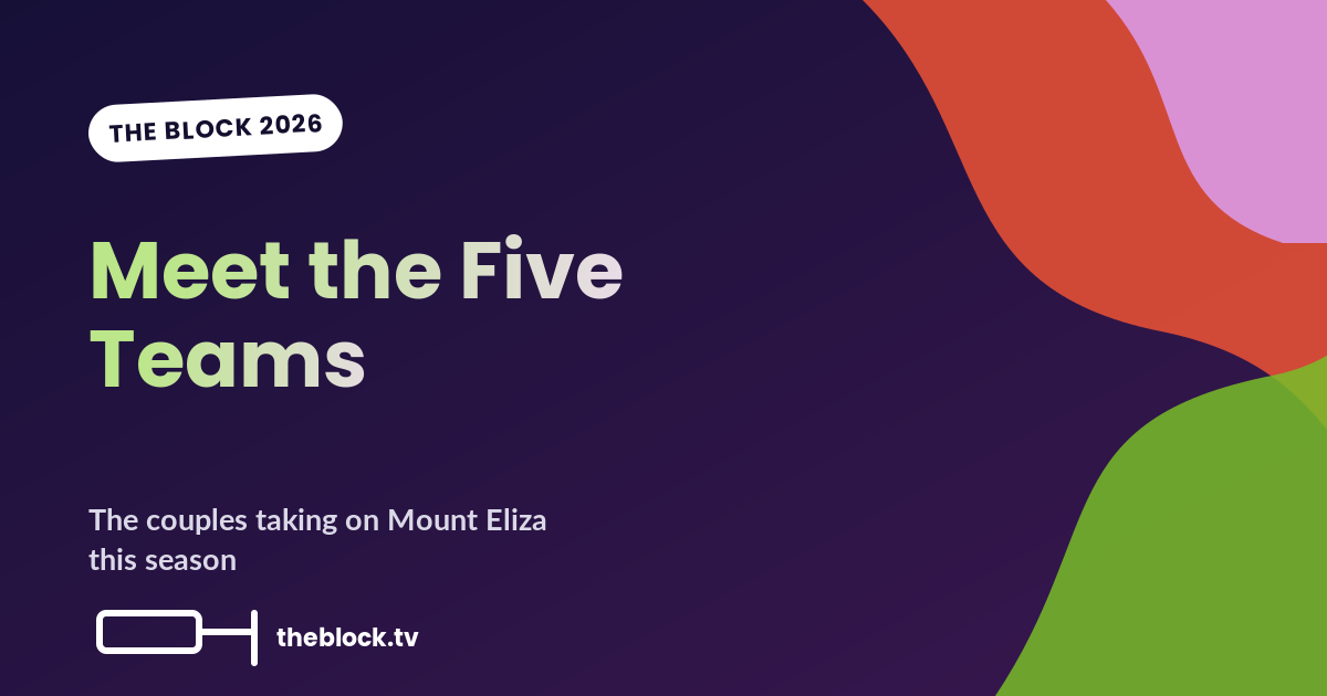 The Block 2026 Contestants: Meet the Five Teams Taking On Mount Eliza