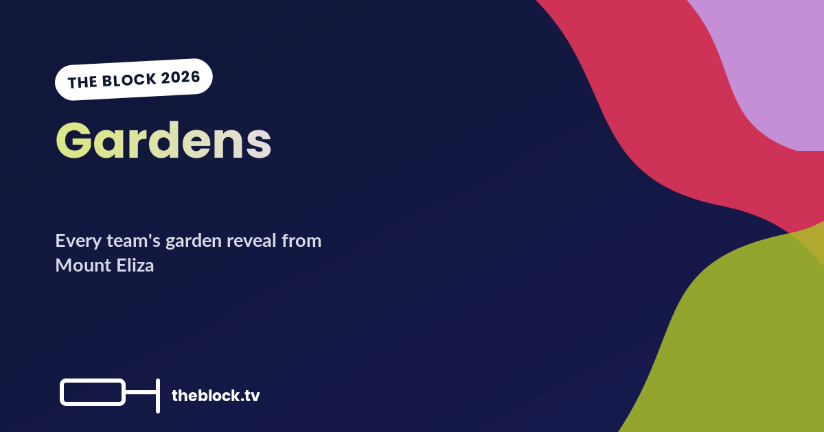 The Block 2026 Gardens