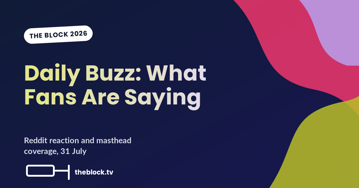 The Block Daily Buzz: What Fans and the Mastheads Are Saying, 31 July 2026