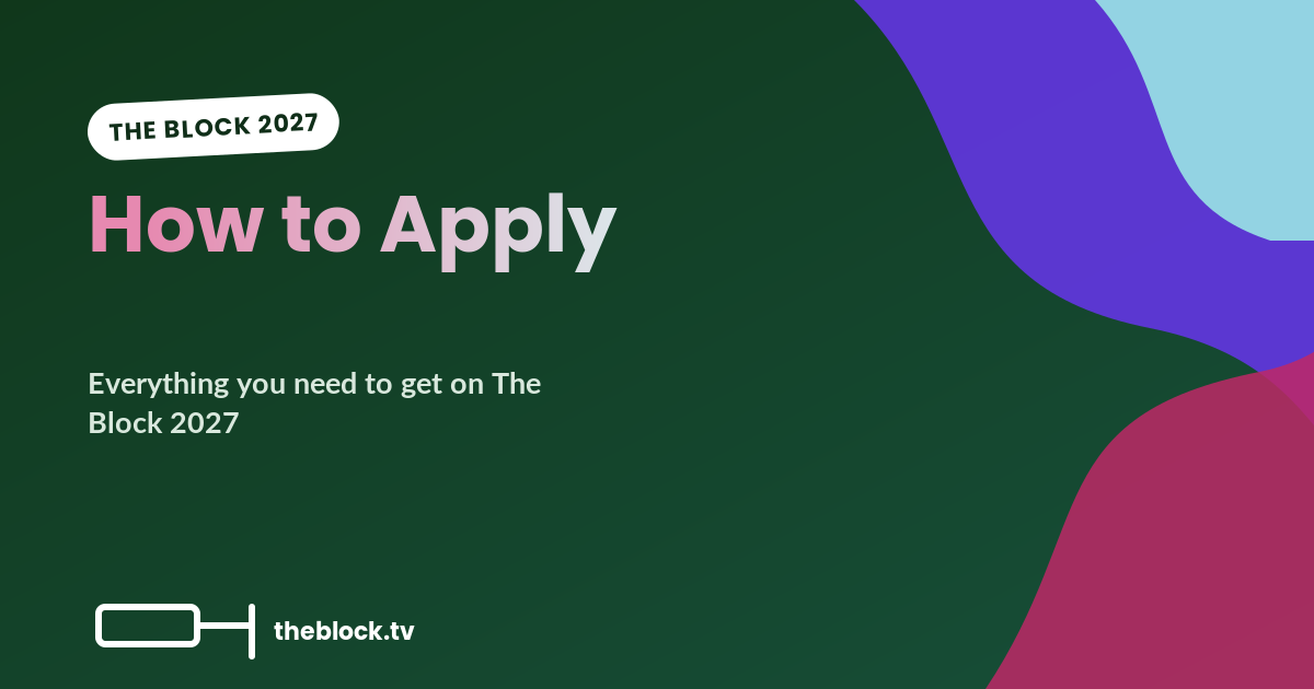 How to Apply for The Block 2027: Casting, Process and What Producers Want