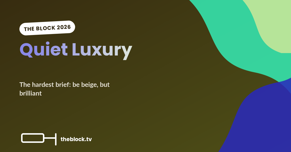 Quiet Luxury: The Block’s Hardest Brief Is Basically “Be Beige, But Brilliant”