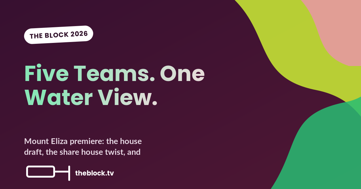 The Block 2026 Premiere Recap: Five Teams Land in Mount Eliza for a $250K Guest Bedroom Showdown