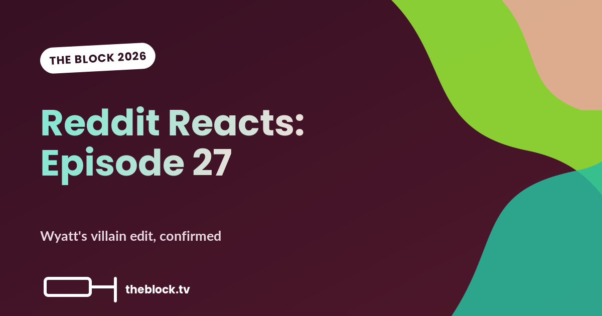 The Block 2026 Episode 27: What r/TheBlock Actually Thought